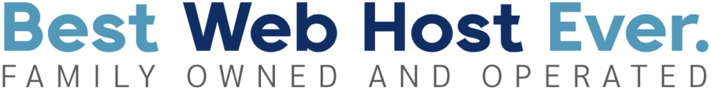 Best Web Host Ever. Family Owned And Operated